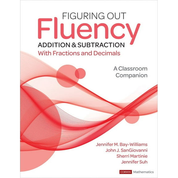 Corwin Mathematics Figuring Out Fluency - Addition and Subtraction with Fractions and Decimals: A Classroom Companion, (Paperback)