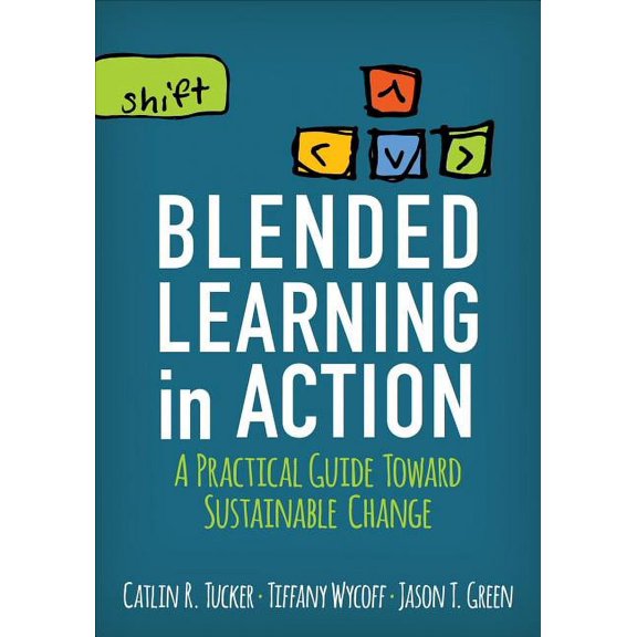 Corwin Teaching Essentials Blended Learning in Action: A Practical Guide Toward Sustainable Change, (Paperback)
