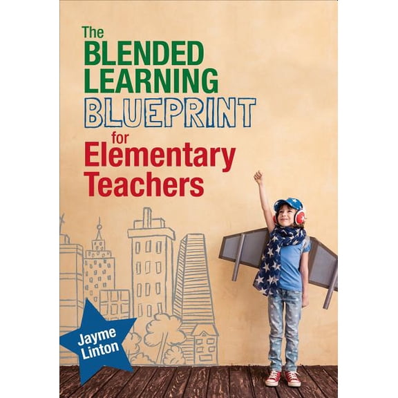 Corwin Teaching Essentials: The Blended Learning Blueprint for Elementary Teachers (Paperback)