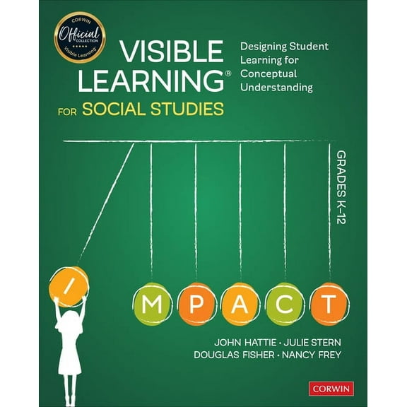 Corwin Teaching Essentials Visible Learning for Social Studies, Grades K-12: Designing Student Learning for Conceptual Understanding, (Paperback)