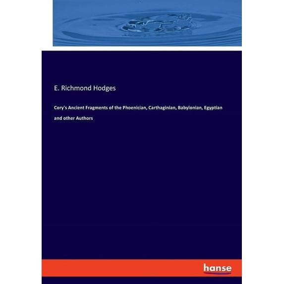 Cory's Ancient Fragments of the Phoenician, Carthaginian, Babylonian, Egyptian and other Authors, (Paperback)