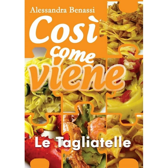 Così come viene - LE TAGLIATELLE (Paperback)