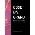 thumbnail image 1 of Cose da grandi: Fantasia, critica e adultitÃ  nel mondo dell'animazione, (Paperback), 1 of 1