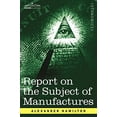 thumbnail image 1 of Cosimo Classics Economics: Report on the Subject of Manufactures (Paperback), 1 of 1