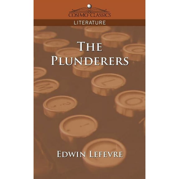 Cosimo Classics Literature: The Plunderers (Paperback)