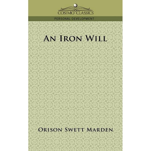 Cosimo Classics Personal Development An Iron Will, (Paperback)