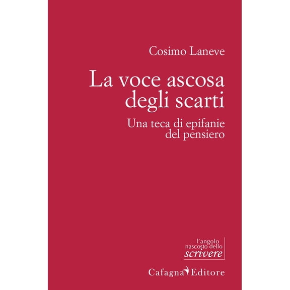 Cosimo Laneve La voce ascosa degli scarti. Una teca di epifanie del pensiero (Paperback)