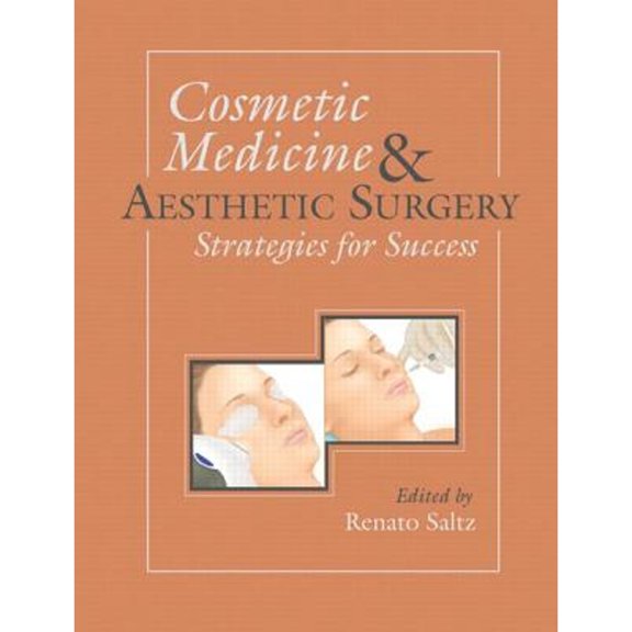 Cosmetic Medicine & Aesthetic Surgery: Strategies for Success (Hardcover) by Renato Saltz MD