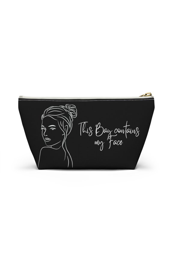 Cosmetic Pouch w T-bottom - This Bag Contains My Face