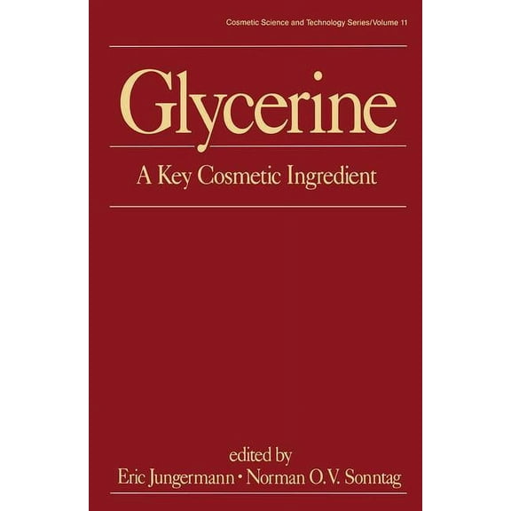 Cosmetic Science and Technology Glycerine: A Key Cosmetic Ingredient, Book 11, (Hardcover)