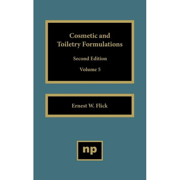 Cosmetic & Toiletry Formulations Cosmetic and Toiletry Formulations, Vol. 5, Book 5, (Hardcover)