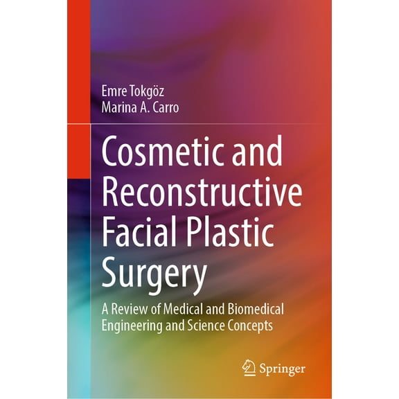 Cosmetic and Reconstructive Facial Plastic Surgery: A Review of Medical and Biomedical Engineering and Science Concepts, (Hardcover)