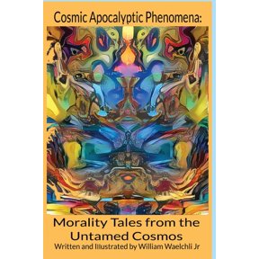 Cosmic Apocalyptic Phenomena: Morality Tales from Untamed Cosmos, (Paperback)