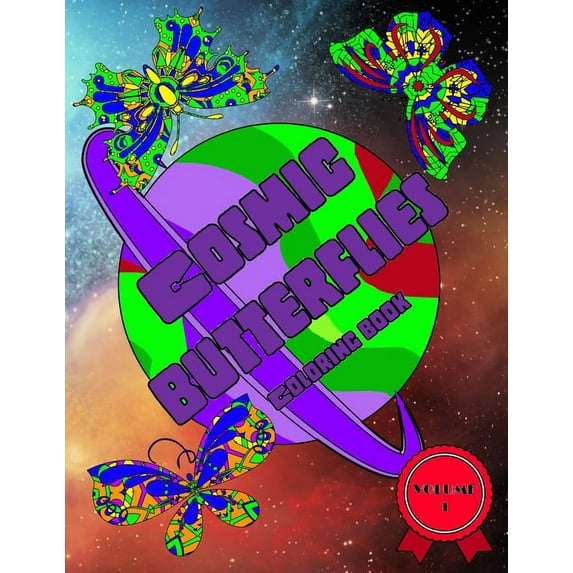 Cosmic Butterflies Coloring Book: Volume 1 Space Illustrations For Young And Old Alike (Paperback)