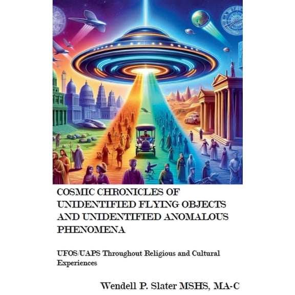 Cosmic Chronicles Cosmic Chronicles of Unidentified Flying Objects And Unidentified Anomalous Phenomena , Book 1, (Paperback)