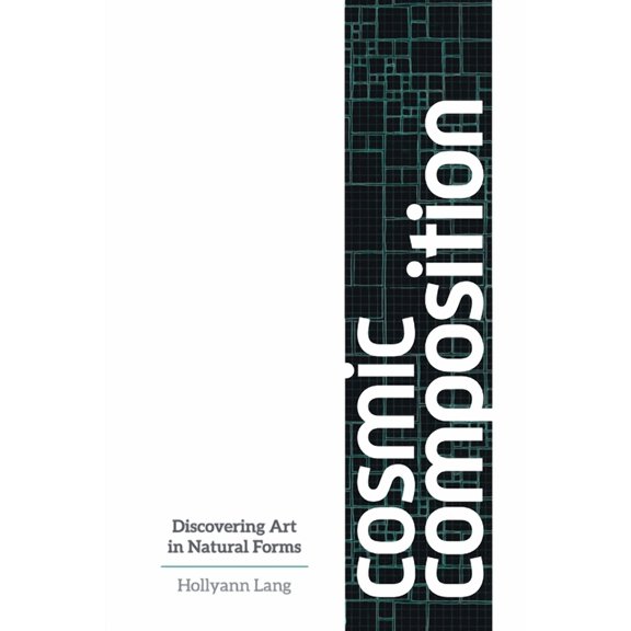 Cosmic Composition: Discovering Art In Natural Forms, (Paperback)