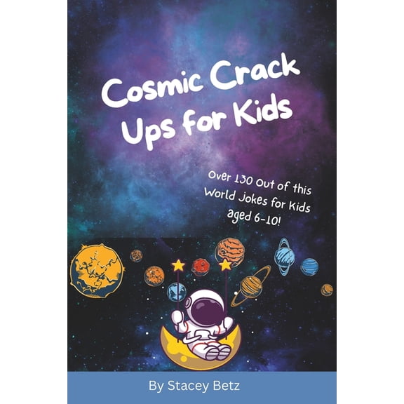 Cosmic Crack Ups for Kids: Out-of-This-World Jokes About Space, Planets, Aliens, and Astronauts for Kids, (Paperback)