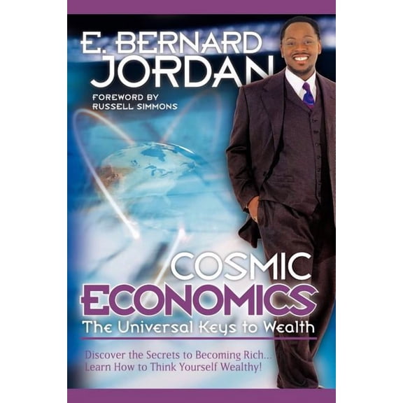 Cosmic Economics: The Universal Keys to Wealth, (Paperback)