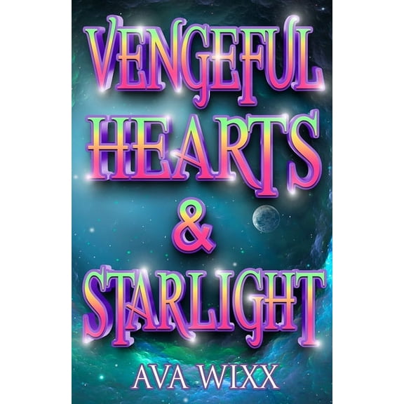 Cosmic Love Vengeful Hearts & Starlight, Book 4, (Paperback)