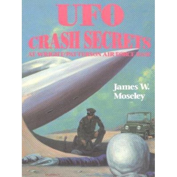 Pre-Owned UFO Crash Secrets at Wright Patterson Air Force Base (Paperback) 0938294733 9780938294733