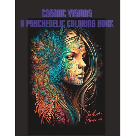 Cosmic Visions : A Psychedelic Coloring Book: Relaxing and Trippy (Paperback)
