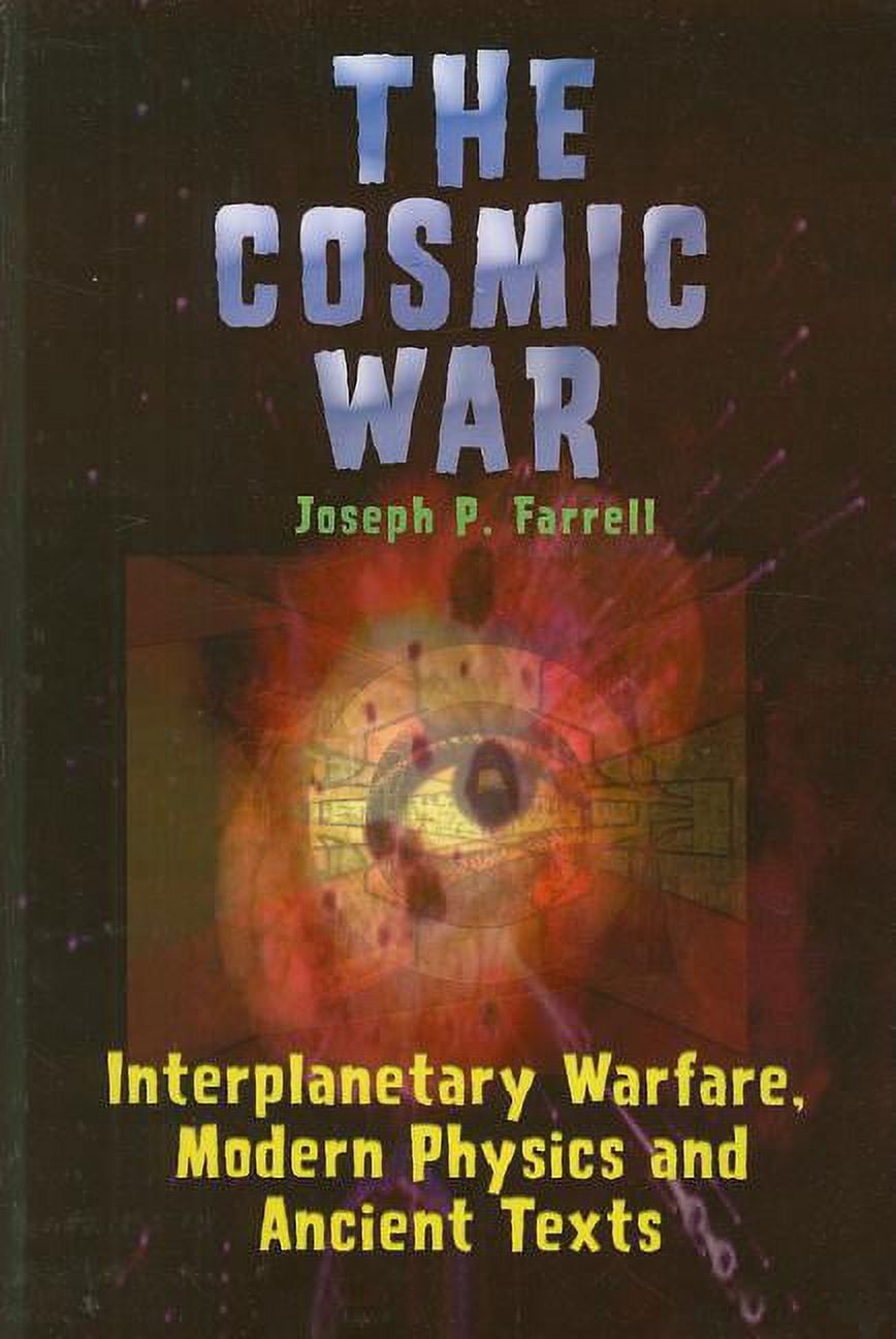 Cosmic War: Interplanetary Warfare, Modern Physics, and Ancient Texts ...