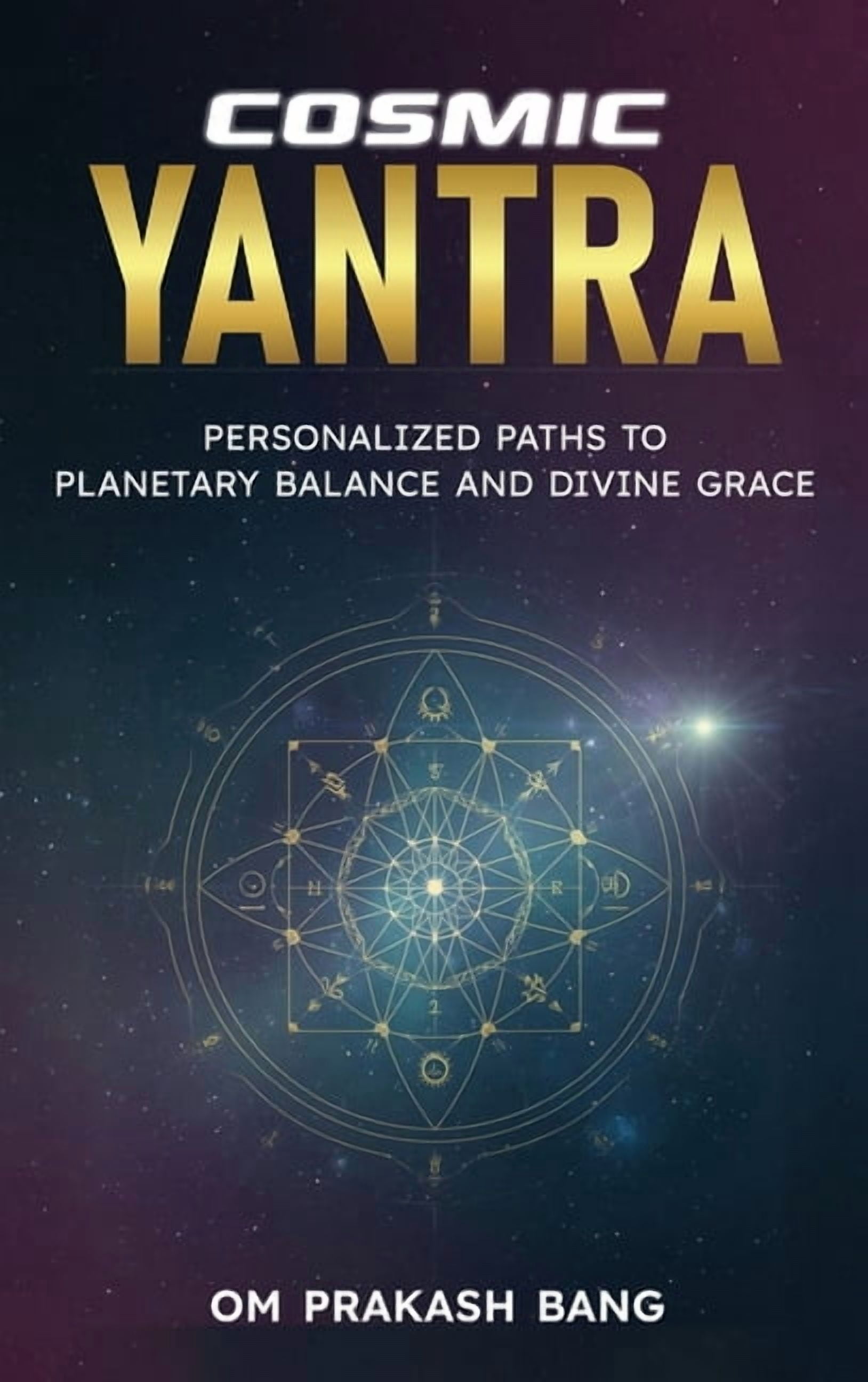 Cosmic Yantra: Personalized Paths to Planetary Balance and Divine Grace, (Hardcover)