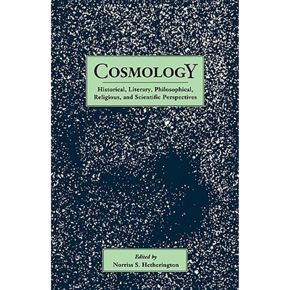 Pre-Owned Cosmology: Historical, Literary, Philosophical, Religous and Scientific Perspectives (Paperback) 0815309341 9780815309345