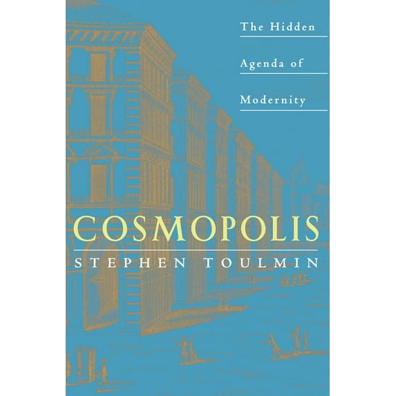 Cosmopolis: The Hidden Agenda of Modernity, (Paperback)