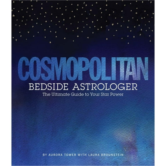 Cosmopolitan Bedside Astrologer: The Ultimate Guide to Your Star Power