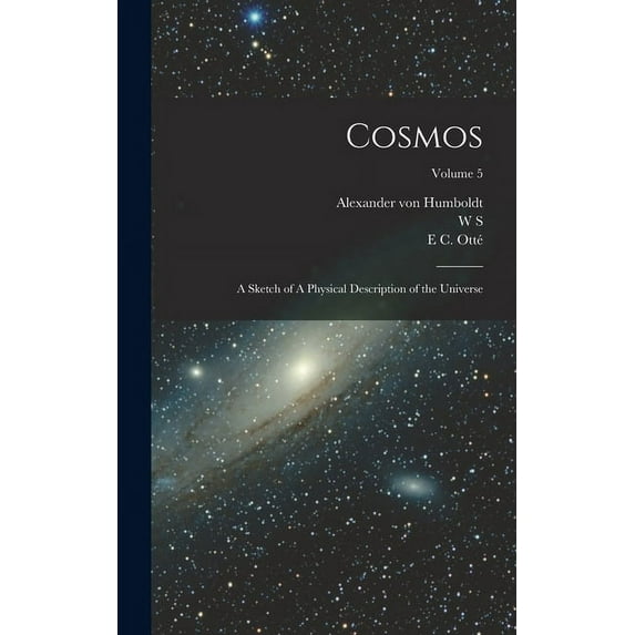 Cosmos: A Sketch of A Physical Description of the Universe; Volume 5 (Hardcover)