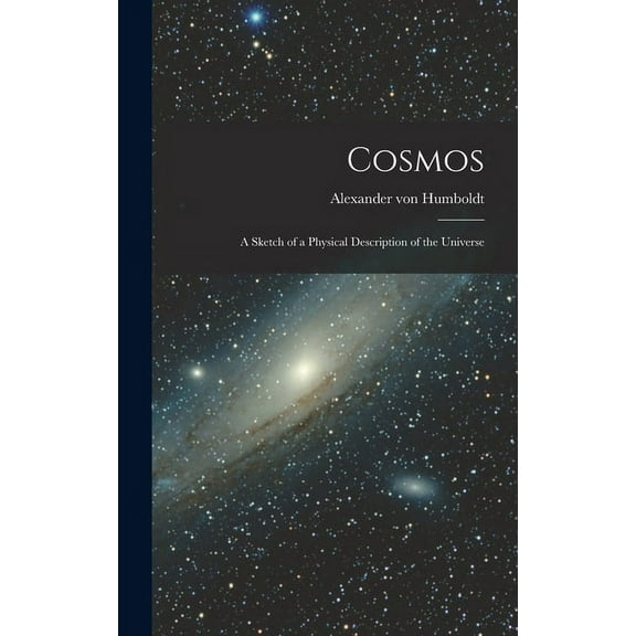 Cosmos: A Sketch of a Physical Description of the Universe, (Hardcover)