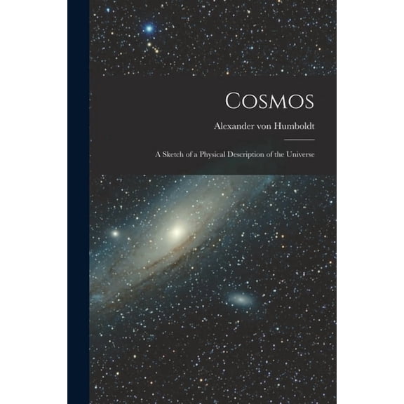 Cosmos: A Sketch of a Physical Description of the Universe, (Paperback)