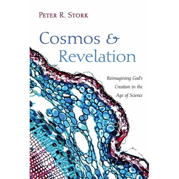Cosmos and Revelation: Reimagining God's Creation in the Age of Science, (Hardcover)