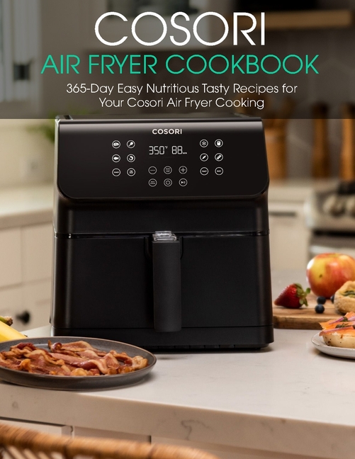Cosori Air Fryer Cookbook 365Day Easy Nutritious Tasty Recipes for