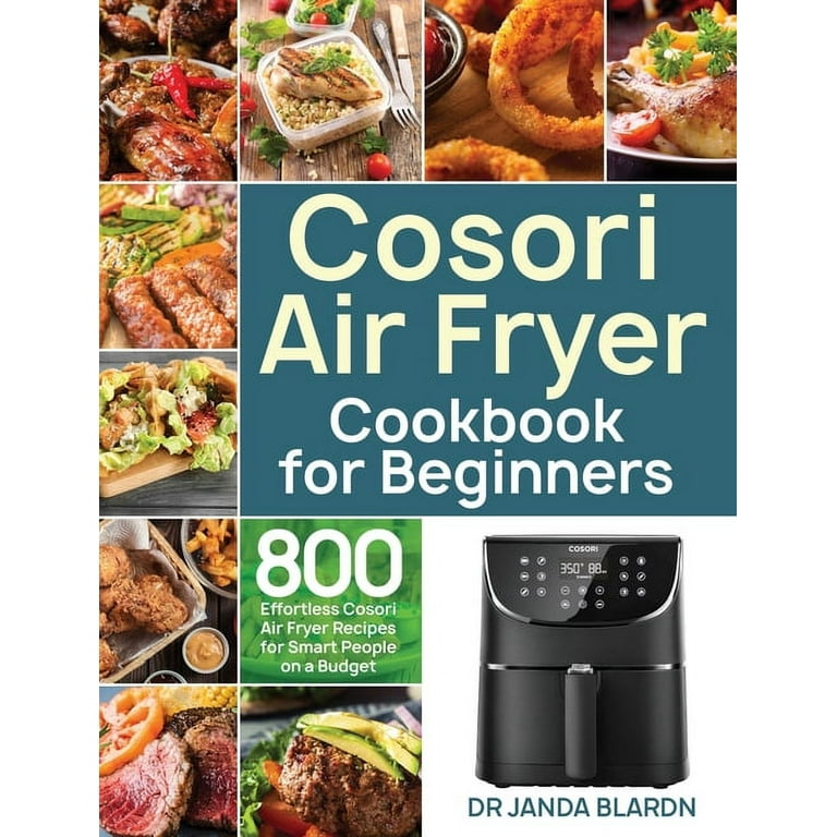 COSORI Air Fryer Cookbook: The Ultimate Air Fryer Recipes with Beginner's  Guide For Your COSORI Air Fryer by Lisa Cook