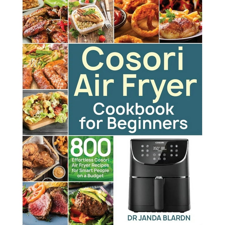Cosori Air Fryer Cookbook for Beginners [Book]