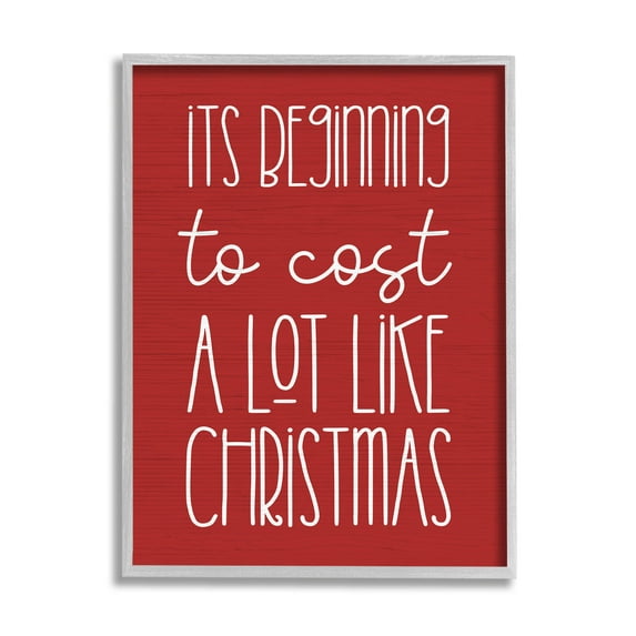Cost A Lot Like Christmas Funny Phrase Holiday Graphic Art Gray Framed Art Print Wall Art