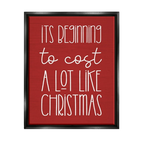Cost A Lot Like Christmas Funny Phrase Holiday Graphic Art Jet Black Framed Art Print Wall Art