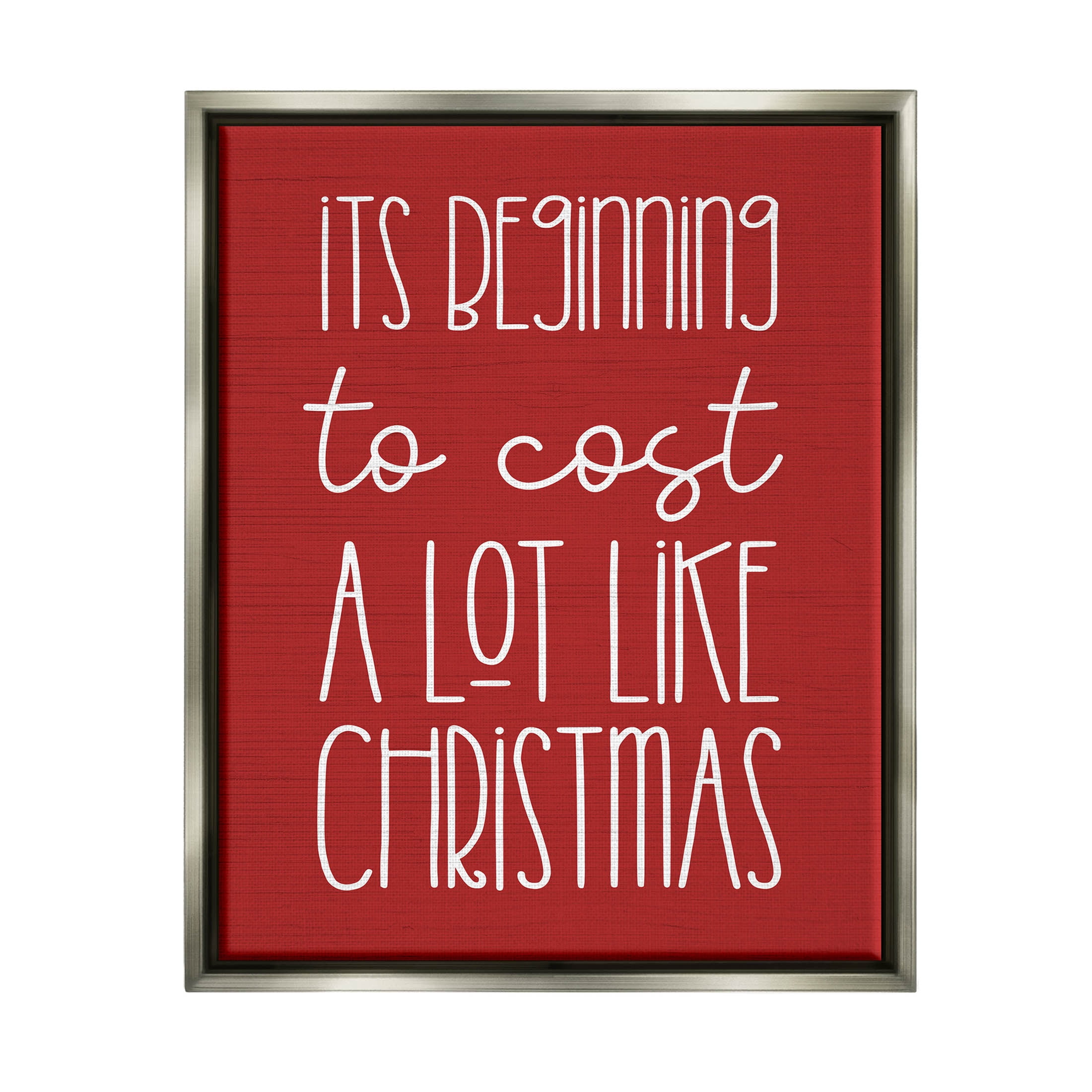 Cost A Lot Like Christmas Funny Phrase Holiday Graphic Art Luster Gray Framed Art Print Wall Art