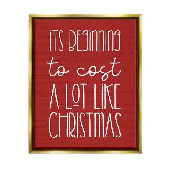 Cost A Lot Like Christmas Funny Phrase Holiday Graphic Art Metallic Gold Framed Art Print Wall Art