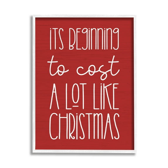 Cost A Lot Like Christmas Funny Phrase Holiday Graphic Art White Framed Art Print Wall Art