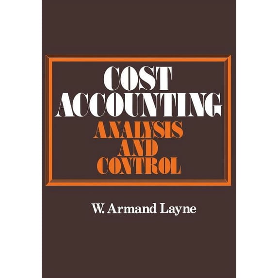 Cost Accounting: Analysis and Control, (Paperback)