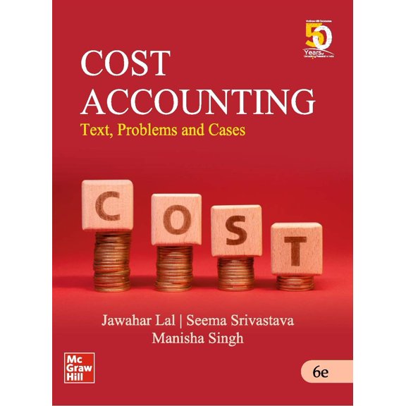 Cost Accounting : Text, Problems and Cases | 6th Edition