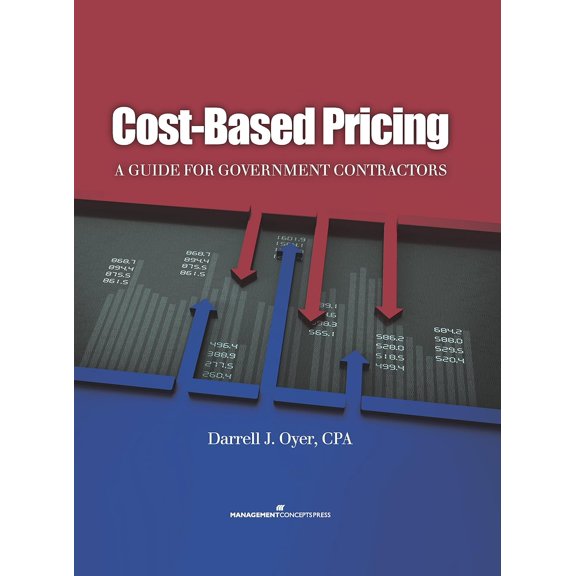 Cost-Based Pricing : A Guide for Government Contractors (Hardcover)