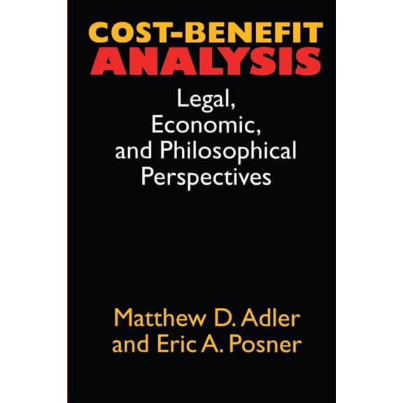Cost-Benefit Analysis: Economic, Philosophical, and Legal Perspectives, (Paperback)