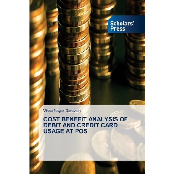 Cost Benefit Analysis of Debit and Credit Card Usage at Pos, (Paperback)