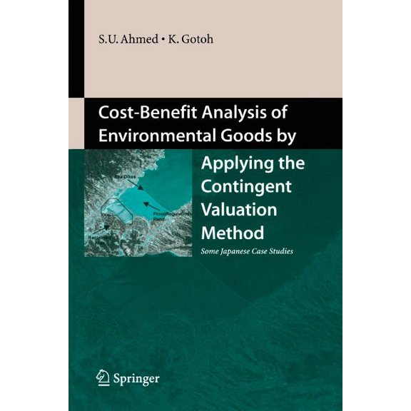 Cost-Benefit Analysis of Environmental Goods by Applying Contingent Valuation Method: Some Japanese Case Studies, (Paperback)