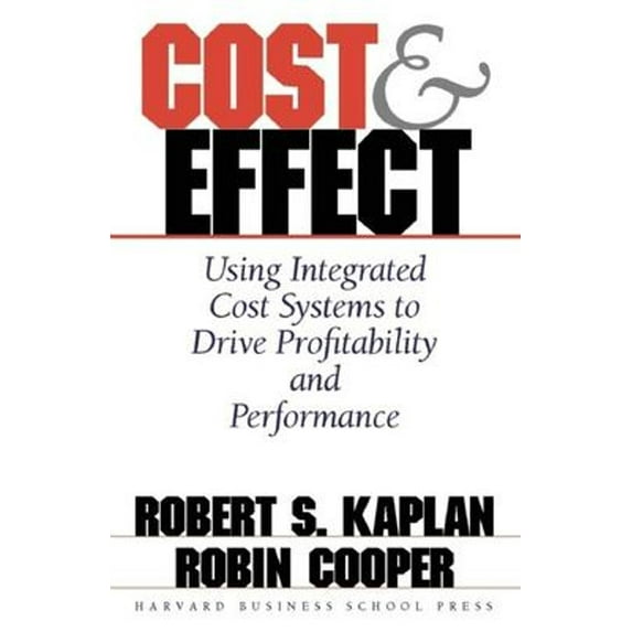 Pre-Owned Cost & Effect: Using Integrated Cost Systems to Drive Profitability and Performance, 9780875847887, 0875847889, Hardcover, 1st US Edition 1st Printing edition