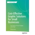 thumbnail image 1 of Apress Pocket Guides Cost-Effective Graphic Solutions for Small Businesses: The Power of Visual Imaging and Design, (Paperback), 1 of 1